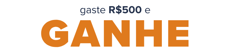 Gaste R$ 500 e Ganhe